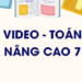[Video] Nâng cao và Phát triển Toán 7